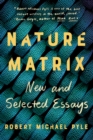 Nature Matrix : New and Selected Essays - Book