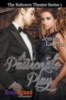A Passionate Play [The Rabourn Theater 1] (Bookstrand Publishing Romance) - Book