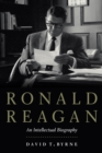 Ronald Reagan : An Intellectual Biography - eBook