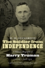 Soldier from Independence : A Military Biography of Harry Truman, Volume 1, 1906-1919 - eBook