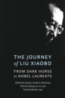 The Journey of Liu Xiaobo : From Dark Horse to Nobel Laureate - Book