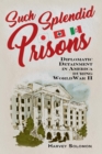 Such Splendid Prisons : Diplomatic Detainment in America during World War II - eBook