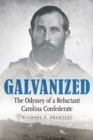 Galvanized : The Odyssey of a Reluctant Carolina Confederate - eBook