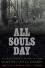 All Souls Day : The World War II Battle and the Search for a Lost U.S. Battalion - eBook