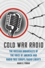 Cold War Radio : The Russian Broadcasts of the Voice of America and Radio Free Europe/Radio Liberty - eBook
