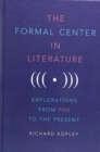 The Formal Center in Literature : Explorations from Poe to the Present - Book