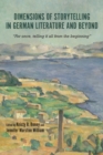 Dimensions of Storytelling in German Literature and Beyond : For once, telling it all from the beginning - Book