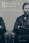 Melville's Mirrors : Literary Criticism and America's Most Elusive Author - Book