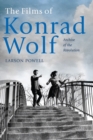 The Films of Konrad Wolf : Archive of the Revolution - Book