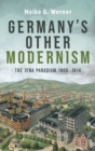 Germany's Other Modernism : The Jena Paradigm, 1900-1914 - Book