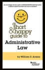 A Short & Happy Guide to Administrative Law - Book