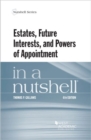 Estates, Future Interests and Powers of Appointment in a Nutshell - Book