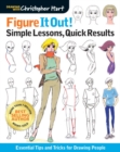 Figure It Out! Simple Lessons, Quick Results : Essential Tips and Tricks for Drawing People - Book