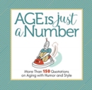 Age Is Just a Number : And Other Lies and Truths We Tell Ourselves about Getting Older - Book