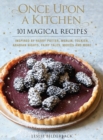 Once Upon a Kitchen : 101 Magical Recipes - Book