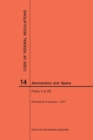 Code of Federal Regulations, Title 14, Aeronautics and Space, Parts 1-59, 2017 - Book