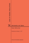 Code of Federal Regulations, Title 14, Aeronautics and Space, Parts 1200-End, 2017 - Book