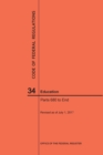 Code of Federal Regulations Title 34, Education, Parts 680-End and 35, 2017 - Book