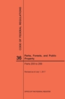 Code of Federal Regulations Title 36, Parks, Forests and Public Property, Parts 200-299, 2017 - Book