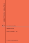 Code of Federal Regulations Title 47, Telecommunication, Parts 80-End, 2017 - Book