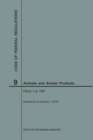 Code of Federal Regulations Title 9, Animals and Animal Products, Parts 1-199, 2018 - Book
