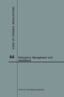 Code of Federal Regulations Title 44, Emergency Management and Assistance, 2018 - Book