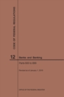 Code of Federal Regulations Title 12, Banks and Banking, Parts 600-899, 2019 - Book