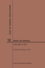 Code of Federal Regulations Title 12, Banks and Banking, Parts 900-1025, 2019 - Book