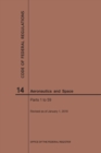 Code of Federal Regulations, Title 14, Aeronautics and Space, Parts 1-59, 2019 - Book