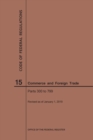 Code of Federal Regulations Title 15, Commerce and Foreign Trade, Parts 300-799, 2019 - Book
