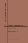 Code of Federal Regulations Title 15, Commerce and Foreign Trades, Parts 800-End, 2019 - Book