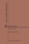 Code of Federal Regulations Title 19, Customs Duties, Parts 1-140, 2019 - Book