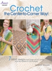 Crochet the Center-to-Corner Way! : 7 Great Designs That Begin at the Center and are Worked to the Outside! - Book