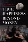 True Happiness Beyond Money - eBook