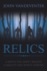 RELICS - A Myth You Don't Believe - A Reality You Won't Survive - eBook
