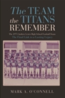 The Team the Titans Remember : The 1971 Andrew Lewis High School Football Team: The Final Link to a Lasting Legacy - eBook