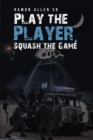 Play the Player, Squash the Game - eBook