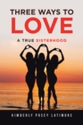 Three Ways to Love : A True Sisterhood - eBook