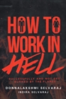 How to Work in Hell Successfully and Not Get Burned by the Flames - eBook