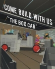 Come Build with Us : The Box Car - Book