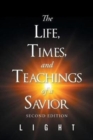 The Life, Times, and Teachings of a Savior - Book