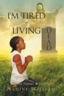 I'm Tired of Living Dead : Domestic Violence: A Silent Killer - Book