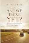 Are We There Yet? : A Common Sense Guide to End Times Scriptures - Book