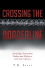 Crossing the Borderline : Journaling a Journey from Madness and Mayhem to Faith and Forgiveness - eBook