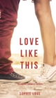 Love Like This (the Romance Chronicles-Book #1) - Book