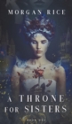 A Throne for Sisters (Book One) - Book