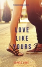 Love Like Yours (the Romance Chronicles-Book #5) - Book