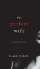 The Perfect Wife (A Jessie Hunt Psychological Suspense Thriller-Book One) - Book