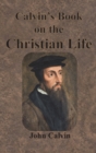 Calvin's Book on the Christian Life - Book