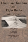 Christian Omnibus Vol. 1 - Eight Books on Prayer - Book